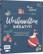 Weihnachten kreativ! - Winterliche DIY-Ideen: Baumschmuck, Adventskalender, Baumschmuck und mehr EMF-Verlag
