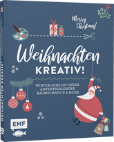 Weihnachten kreativ! - Winterliche DIY-Ideen: Baumschmuck, Adventskalender, Baumschmuck und mehr EMF-Verlag