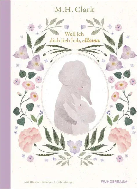 Weil ich dich lieb hab, Mama - 9783442317882 Wunderraum