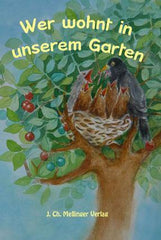 Wer wohnt in unserem Garten Mellinger Verlag