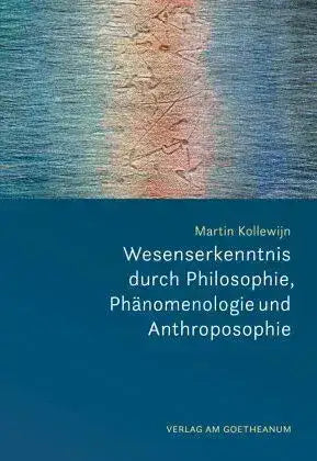 Wesenserkenntnis durch Philosophie, Phänomenologie und Anthroposophie - 9783723518014 Verlag am Goetheanum