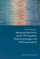 Wesenserkenntnis durch Philosophie, Phänomenologie und Anthroposophie - 9783723518014 Verlag am Goetheanum