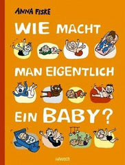 Wie macht man eigentlich ein Baby? Hanser Verlag