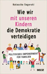 Wie wir mit unseren Kindern die Demokratie verteidigen - 9783407868992 Beltz Verlag