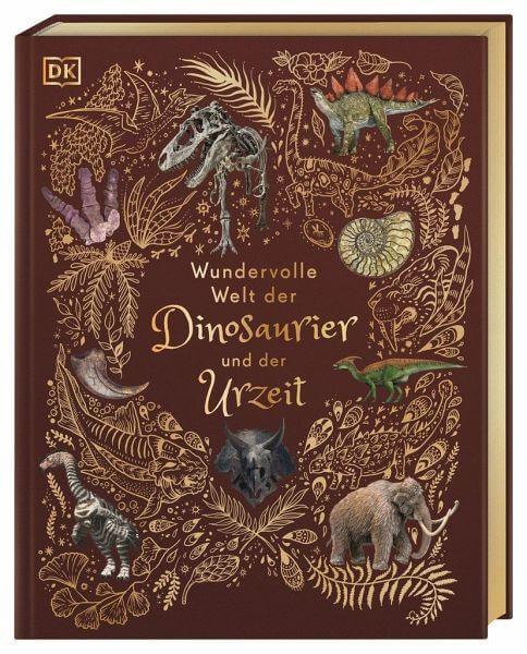 Wundervolle Welt der Dinosaurier und der Urzeit Dorling Kindersley Verlag