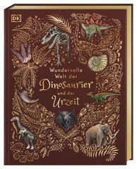 Wundervolle Welt der Dinosaurier und der Urzeit Dorling Kindersley Verlag