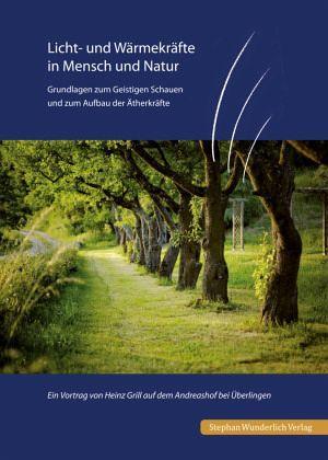 Licht- und Wärmekräfte in Mensch und Natur Stephan Wunderlich Verlag