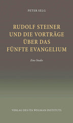 Rudolf Steiner und die Vorträge übber das Fünfte Evangelium: Eine Studie