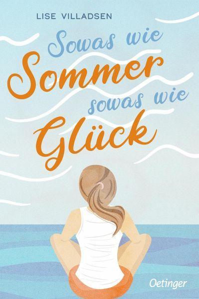 Sowas wie Sommer - sowas wie Glück Oetinger Verlag