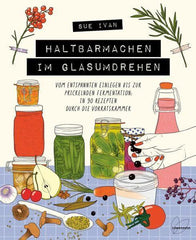 Haltbarmachen im Glasumdrehen Löwenzahn Verlag