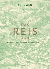 Das Reis Buch -Geschichte-Kultur-Rezepte AT Verlag