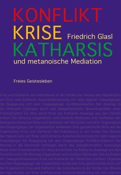 Konflikt, Krise, Katharsis und metanoische Mediation - 9783772531408 kunstundspiel 