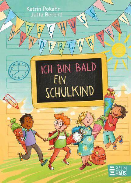 Tschüss Kindergarten - Ich bin bald ein Schulkind Baumhaus Medien