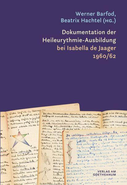 Dokumentation der Heileurythmie-Ausbildung bei Isabella de Jaager 1960/62 Verlag am Goetheanum