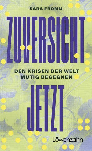 Zuversicht jetzt - Taschenbuchausgabe Löwenzahn Verlag kunstundspiel 