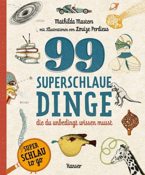 99 Superschlaue Dinge, die du unbedingt wissen musst (Superschlau to go) Hanser Verlag kunstundspiel 