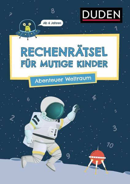 Rechenrätsel für mutige Kinder - Abenteuer Weltraum Duden