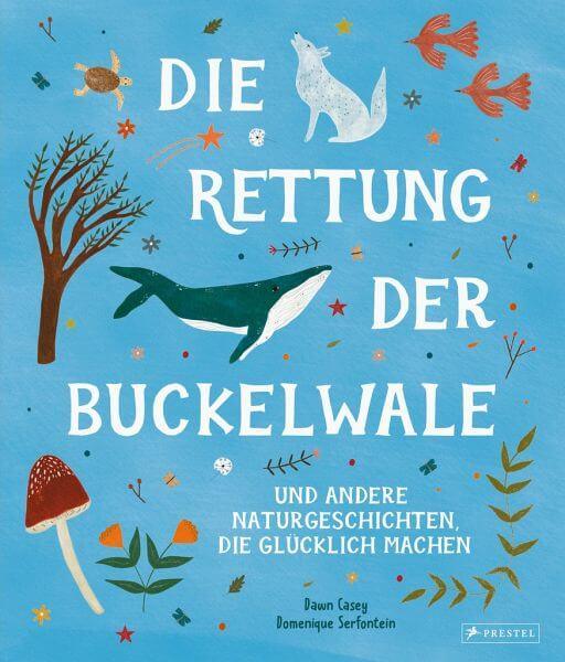 Die Rettung der Buckelwale und andere Naturgeschichten, die glücklich machen Prestel Verlag