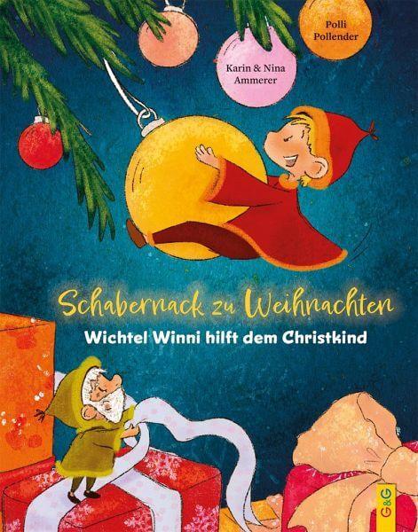 Schabernack zu Weihnachten - Wichtel Winni hilft dem Christkind G & G Verlagsgesellschaft