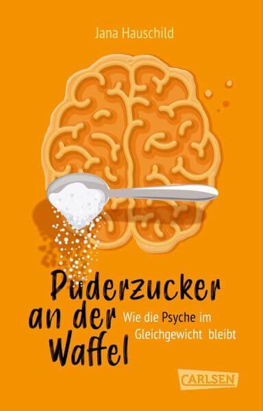 Puderzucker an der Waffel - Wie die Psyche im Gleichgewicht bleibt Carlsen Verlag