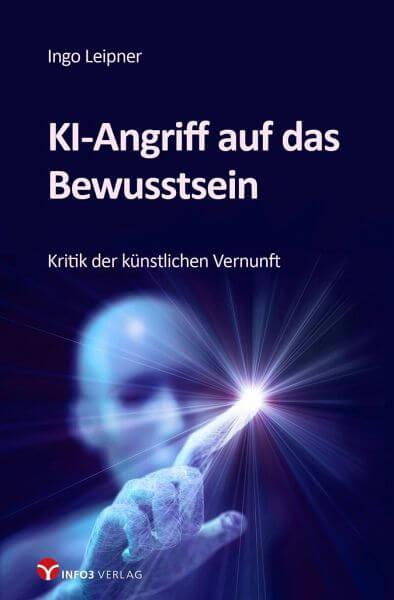 KI-Angriff auf das Bewusstsein Info3 Verlag