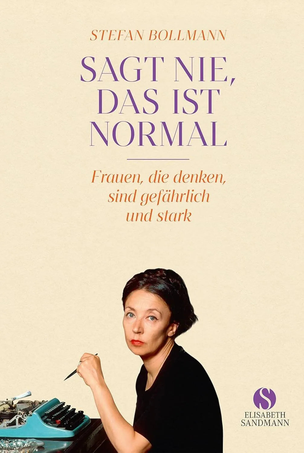 Sagt nie, das ist normal Elisabeth Sandmann Verlag