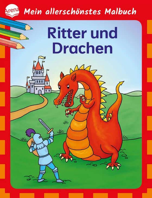 Mein allerschönstes Malbuch - Ritter und Drachen Arena Verlag