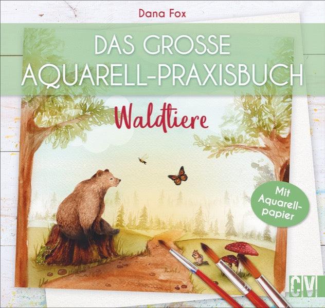 Das große Aquarell-Praxisbuch - Waldtiere - Mit Aquarellpapier - 978-3-8388-3732-1 kunstundspiel 