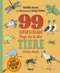 99 superschlaue Dinge, die du über Tiere wissen musst (Superschlau to go) - 9783446282643 Hanser