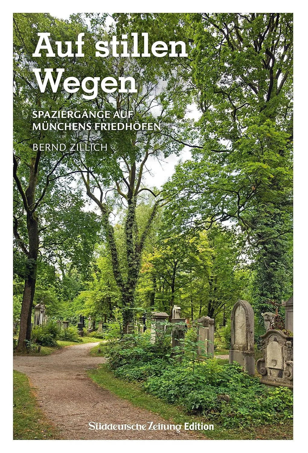 Auf stillen Wegen - Spaziergänge auf Münchens Friedhöfen