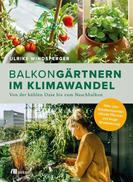 Balkongärtnern im Klimawandel Oekom Verlag