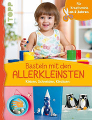 Basteln mit den Allerkleinsten - Kleben, Schneiden, Klecksen - www. kunstundspiel .de 9873772476716