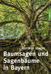 Baumsagen und Sagenbäume in Bayern - www. kunstundspiel .de 9783962332877