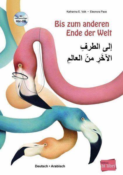 Bis zum anderen Ende der Welt (Deutsch-Arabisch) Edition bilibri