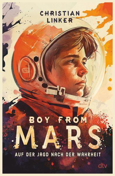 Boy from Mars - Auf der Jagd nach der Wahrheit - 9783423764681 kunstundspiel 