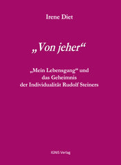 „Von jeher“. „Mein Lebensgang“ und das Geheimnis der Individualität Rudolf Steiners