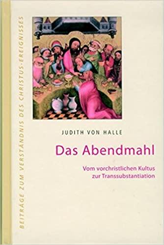 Das Abendmahl - Vom vorchristlichen Kultus zur Transsubstantiation Verlag für Anthroposophie