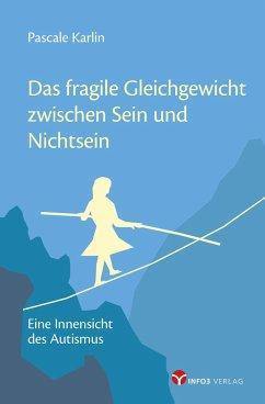 Das fragile Gleichgewicht zwischen Sein und Nichtsein Info3 Verlag