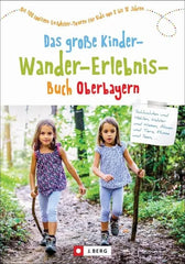 Das große Kinder-Wander-Erlebnis-Buch Oberbayern - 9783862467778 J. Berg Verlag