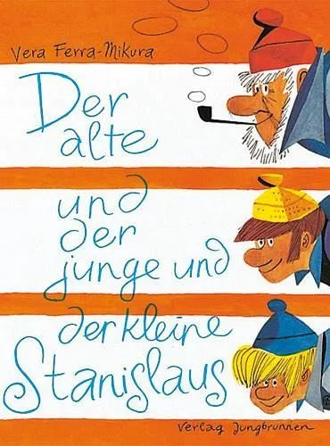 Der alte und der junge und der kleine Stanislaus - 9783702634001 Jungbrunnen - Verlag