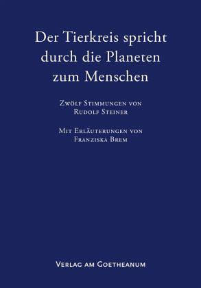 Der Tierkreis spricht durch die Planeten zum Menschen Verlag am Goetheanum