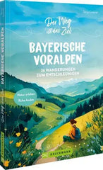 Der Weg ist das Ziel Bayerische Voralpen