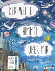 Der weite Himmel über mir: Eine Reise zu den Sternen - www. kunstundspiel .de 9783791373645