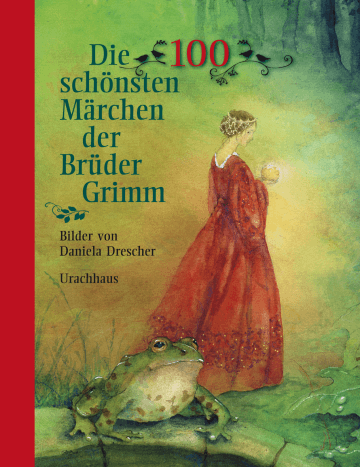 Die 100 schönsten Märchen der Brüder Grimm Urachhaus Verlag