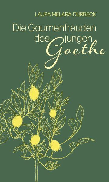 Die Gaumenfreuden des jungen Goethe Verlag Freies Geistesleben