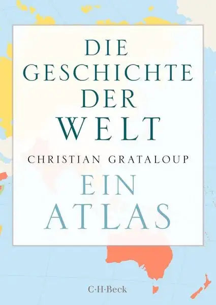 Die Geschichte der Welt - Ein Atlas - Taschenbuch