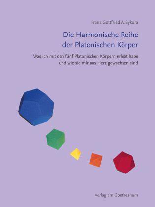 Die Harmonische Reihe der Platonischen Körper - www. kunstundspiel .de 9783723516782