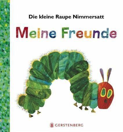 Die kleine Raupe Nimmersatt - Meine Freunde - www. kunstundspiel .de 9783836960434