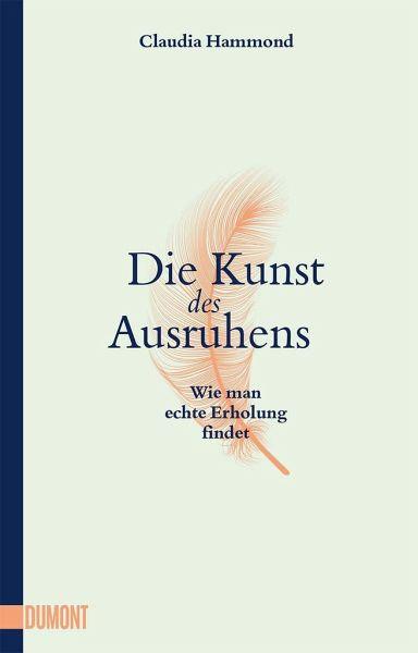 Die Kunst des Ausruhens Dumont Verlag