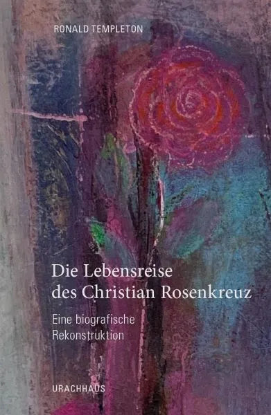 Die Lebensreise des Christian Rosencreutz - 9783825153557 Urachhaus Verlag